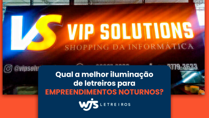 WJS Letreiros | Qual a melhor iluminação de letreiros para empreendimentos noturnos?